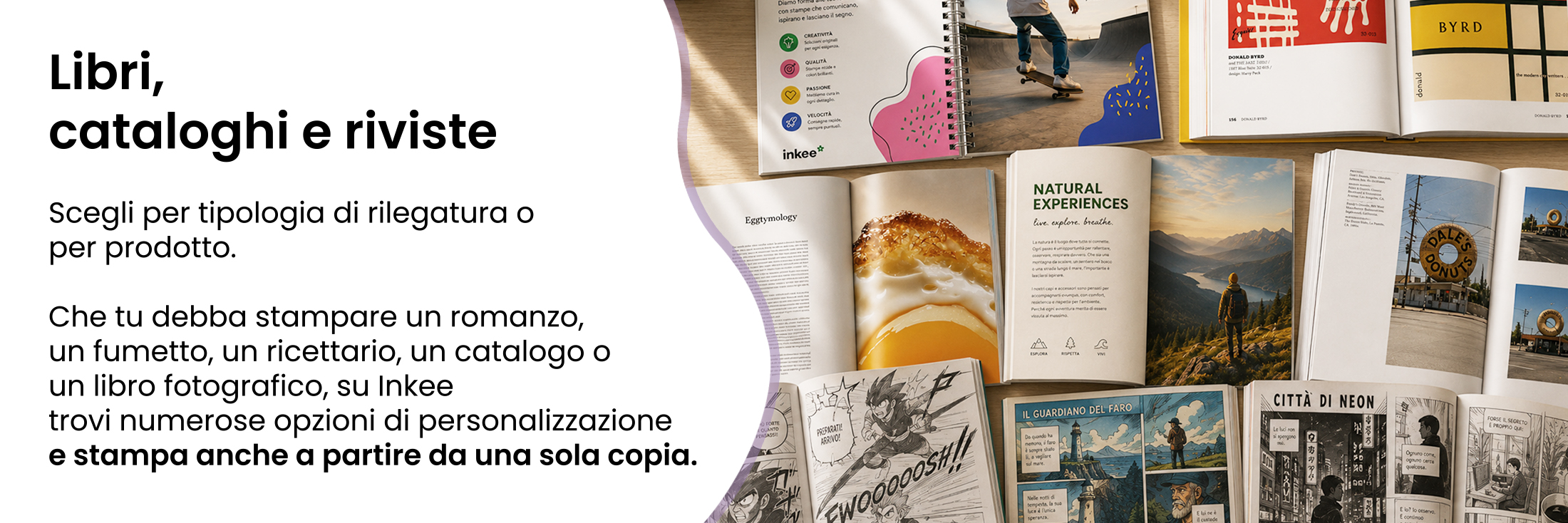 Libri, cataloghi e riviste personalizzati: scegli per tipologia di rilegatura o per prodotto e stampa anche a partire da una sola copia